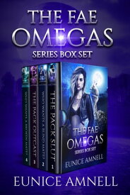 The Fae Omegas Series Boxset Books 1-4 A Rejected Fated Mate Romance Series【電子書籍】[ Eunice Amnell ]