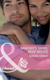 Rancher's Twins: Mum Needed (Mills & Boon Cherish) (Rugged Ranchers, Book 3)【電子書籍】[ Barbara Hannay ]