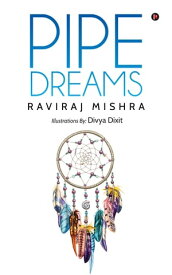 Pipe Dreams【電子書籍】[ Raviraj Mishra ]