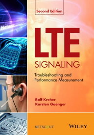 LTE Signaling Troubleshooting and Performance Measurement【電子書籍】[ Ralf Kreher ]