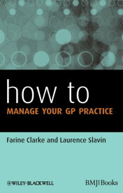 How to Manage Your GP Practice【電子書籍】[ Farine Clarke ]