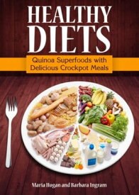 Healthy Diets Quinoa Superfoods with Delicious Crockpot Meals【電子書籍】[ Maria Hogan ]