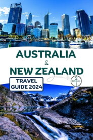 Australia & New Zealand Travel Guide 2024 Your Full-Color Travel Handbook to Unforgettable Adventures, Vibrant Cities, and Culinary Delights【電子書籍】[ World of Guide ]