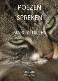 Poezen spreken kent de kat de mens niet beter dan de mens zichzelf kent?【電子書籍】[ Marc Dillen ]