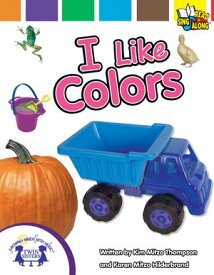 I Like Colors 【電子書籍】[ Kim Mitzo Thompson ]
