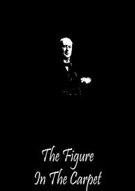 The Figure In The Carpet【電子書籍】[ Henry James ]