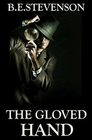 The Gloved Hand【電子書籍】[ Burton E. Stevenson ]