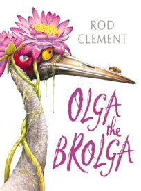 Olga the Brolga【電子書籍】[ Rod Clement ]