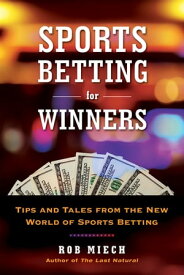 Sports Betting for Winners Tips and Tales from the New World of Sports Betting【電子書籍】[ Rob Miech ]