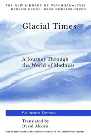 Glacial Times A Journey through the World of Madness【電子書籍】[ Salomon Resnik ]