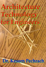 Architecture Technology for Engineers【電子書籍】[ Kesorn Pechrach ]