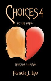 Choices4 Act Like a Lady, Think Like a Woman【電子書籍】[ Pamela J Lee ]