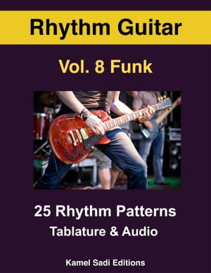 Rhythm Guitar Vol. 8 Funk【電子書籍】[ Kamel Sadi ]