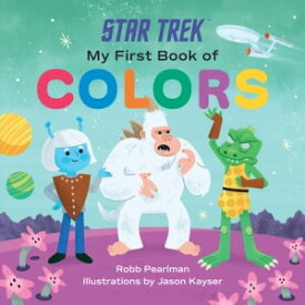Star Trek: My First Book of Colors【電子書籍】[ Robb Pearlman ]