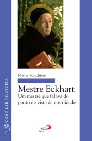 Mestre Eckhart Um mestre que falava do ponto de vista da eternidade【電子書籍】[ Matteo Raschietti ]