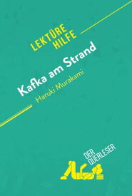 Kafka am Strand von Haruki Murakami (Lekt?rehilfe) Detaillierte Zusammenfassung, Personenanalyse und Interpretation【電子書籍】[ der Querleser ]