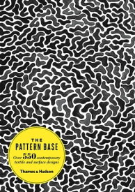 The Pattern Base Over 550 Contemporary Textile and Surface Designs【電子書籍】[ Kristi O'Meara ]