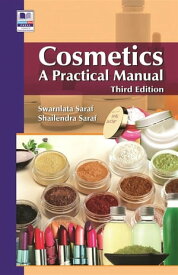 Cosmetics: A Practical Manual【電子書籍】[ Dr. Shailendra Saraf ]