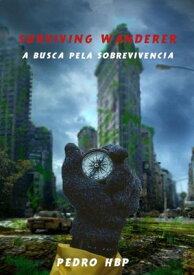 Surviving Wanderer【電子書籍】[ Pedro Henrique Borges Pena ]