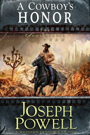 A Cowboy’s Honor (The Texas Riders Western #3) (A Western Frontier Fiction) The Texas Riders, #3【電子書籍】[ Joseph Powell ]