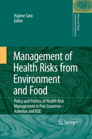 Management of Health Risks from Environment and Food Policy and Politics of Health Risk Management in Five Countries -- Asbestos and BSE【電子書籍】