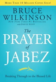 The Prayer of Jabez Breaking Through to the Blessed Life【電子書籍】[ Bruce Wilkinson ]