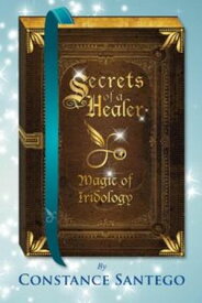 Secret of a Healer - Magic of Iridology Secrets of a Healer, #5【電子書籍】[ Constance Santego ]