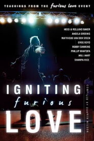 Igniting Furious Love: Teachings From the Furious Love Event【電子書籍】[ Darren Wilson ]