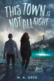 This Town Is Not All Right【電子書籍】[ M. K. Krys ]