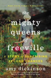 The Mighty Queens of Freeville A Mother, a Daughter, and the Town That Raised Them【電子書籍】[ Amy Dickinson ]