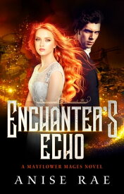 Enchanter's Echo【電子書籍】[ Anise Rae ]