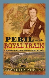 Peril on the Royal Train The bestselling Victorian mystery series【電子書籍】[ Edward Marston ]