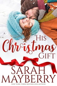 His Christmas Gift【電子書籍】[ Sarah Mayberry ]