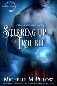 Stirring Up Trouble【電子書籍】[ Michelle M. Pillow ]