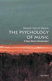The Psychology of Music: A Very Short Introduction【電子書籍】[ Elizabeth Hellmuth Margulis ]