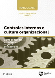 Controles Internos E Cultura Organizacional Como Consolidar A Confian?a Na Gest?o Dos Neg?cios【電子書籍】[ Marcos Assi ]