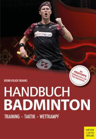 Handbuch Badminton Training - Taktik - Wettkampf【電子書籍】[ Bernd-Volker Brahms ]