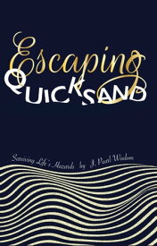 Escaping QUICKSAND Surviving Life's Hazards【電子書籍】[ J. Pearl-Wisdom ]