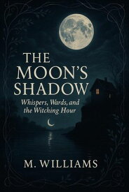 The Moon’s Shadow【電子書籍】[ M. Williams ]