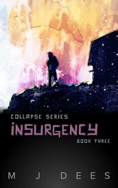 Insurgency a near dystopian adventure【電子書籍】[ M J Dees ]