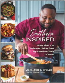 Southern Inspired More Than 100 Delicious Dishes from My American Table to Yours【電子書籍】[ Jernard A. Wells ]