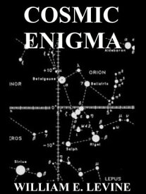 Cosmic Enigma【電子書籍】[ William E. Levine ]