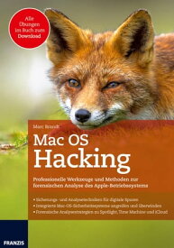 Mac OS Hacking Professionelle Werkzeuge und Methoden zur forensischen Analyse des Apple-Betriebssystems【電子書籍】[ Marc Brandt ]