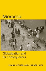 Morocco Globalization and Its Consequences【電子書籍】[ Shana Cohen ]