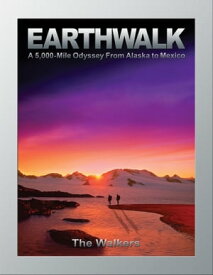 Earthwalk A 5,000-Mile Odyssey From Alaska to Mexico【電子書籍】[ The Walkers ]