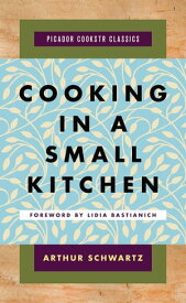 Cooking in a Small Kitchen【電子書籍】[ Arthur Schwartz ]