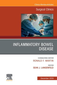 Inflammatory Bowel Disease, An Issue of Surgical Clinics【電子書籍】[ Sean J. Langenfeld, MD, FACS, FASCRS ]