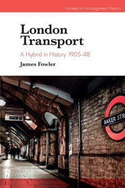 London Transport A Hybrid in History 1905-48【電子書籍】[ James Fowler ]