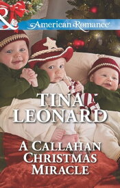 A Callahan Christmas Miracle (Callahan Cowboys, Book 13) (Mills & Boon American Romance)【電子書籍】[ Tina Leonard ]