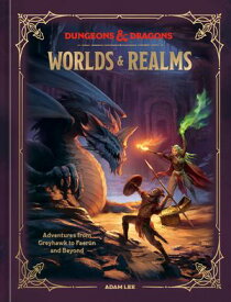 Dungeons & Dragons Worlds & Realms Adventures from Greyhawk to Faer?n and Beyond【電子書籍】[ Adam Lee ]
